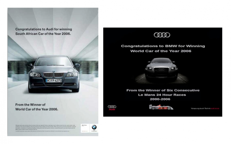 L - BMW to Audi: Congratulations to Audi for winning South African Car of the Year 2006. From the Winner of World Car of the Year 2006 R - Audi to BMW : Congratulations to BMW for Winning World car of the Year 2006. From the Winner of Six Consecutive Le Mans 24 Hour Races 2000-2006.